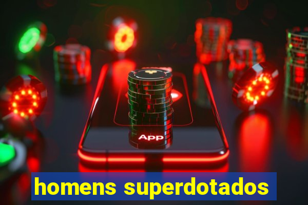 homens superdotados